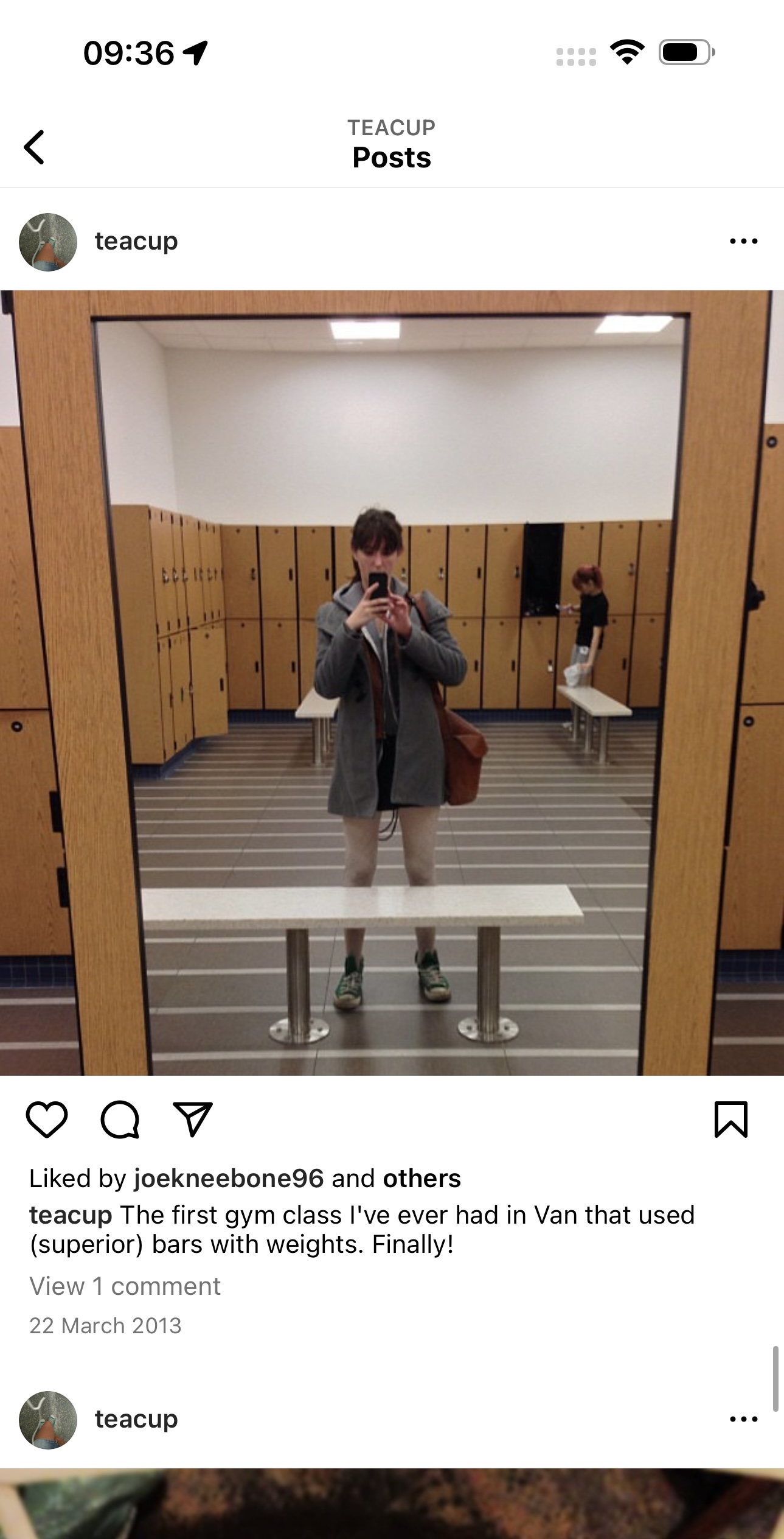 a man taking a selfie in a locker room 09:36 4

5) )
0
TEACUP
Posts
teacup
<
 ]
VAY W
Liked by joekneebone96 and others
teacup The first gym class I've ever had in Van that used
(superior) bars with weights. Finally!
View 1 comment
22 March 2013
& teacup iat
RO